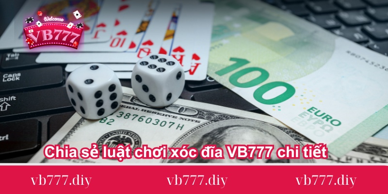 Chia-se-luat-choi-xoc-dia-VB777-chi-tiet