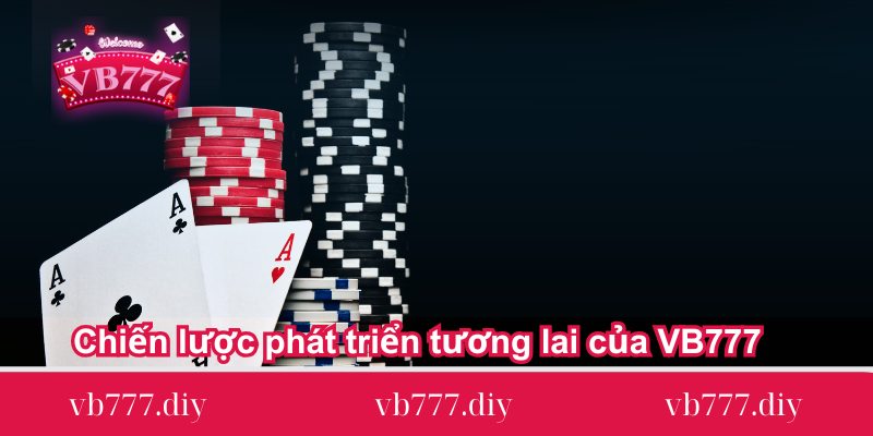 chien-luoc-phat-trien-tuong-lai-cua-vb777