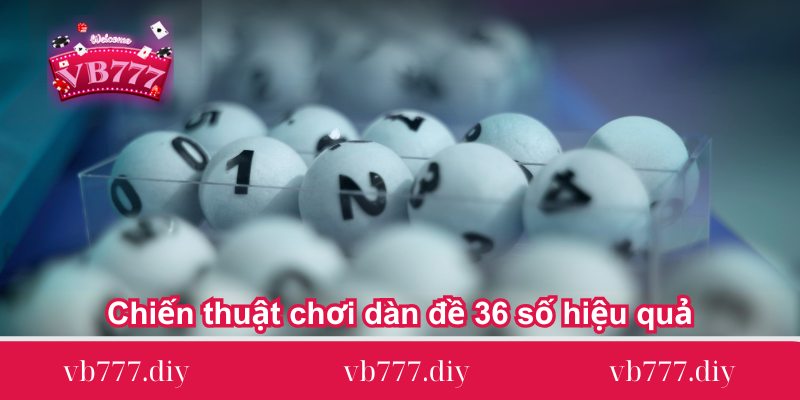 Chien-thuat-choi-dan-de-36-so-hieu-qua
