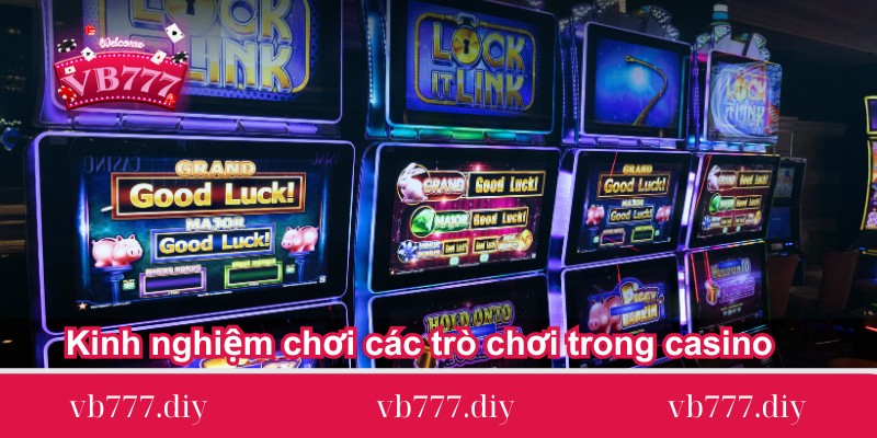 kinh-nghiem-choi-cac-tro-choi-trong-casino