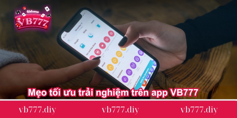 Kinh-nghiem-toi-uu-trai-nghiem-tren-app-VB777