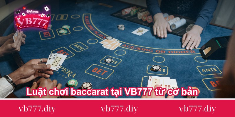 Luat-choi-baccarat-tai-VB777-tu-co-ban