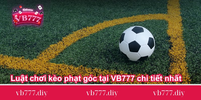 Luat-choi-keo-phat-goc-tai-VB777-chi-tiet-nhat