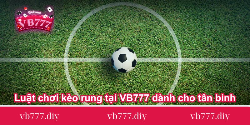 Luat-choi-keo-rung-tai-VB777-danh-cho-tan-binh