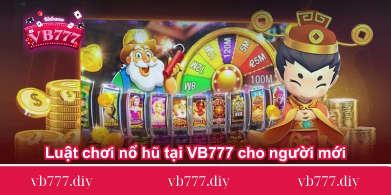 luat-choi-no-hu-tai-vb777-cho-nguoi-moi