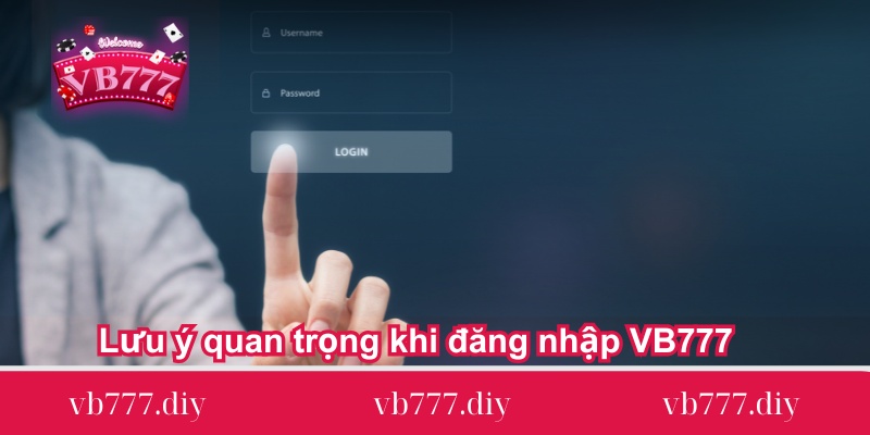 Luu-y-quan-trong-khi-dang-nhap-VB777