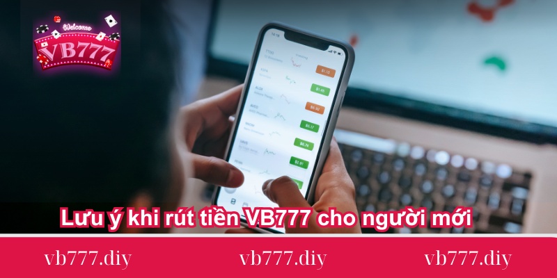 Luu-y-khi-rut-tien-VB777-cho-nguoi-moi