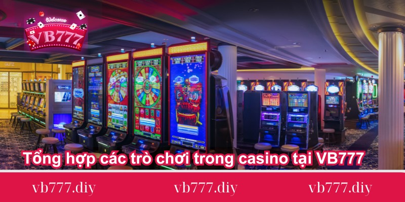 tong-hop-cac-tro-choi-trong-casino-tai-vb777