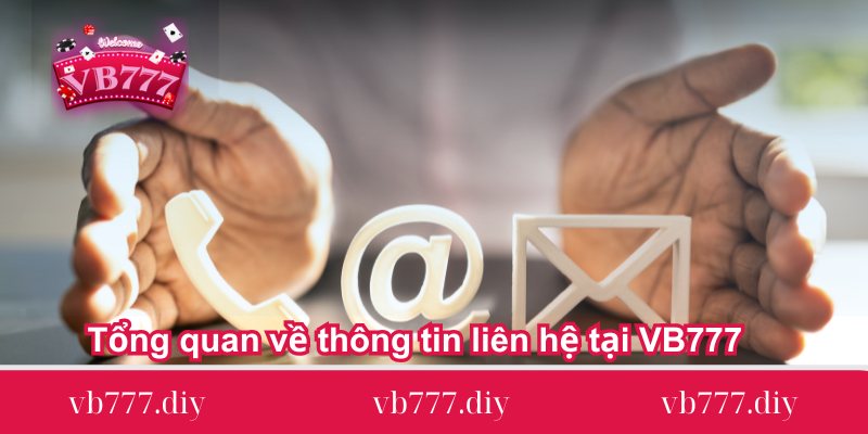 tong-quan-ve-thong-tin-lien-he-tai-vb777